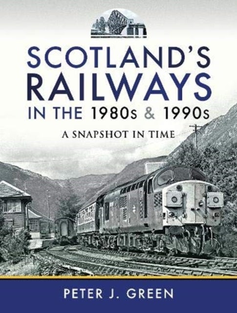 Scotland's Railways in the 1980s and 1990s - A Snapshot in Time