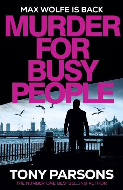 Murder for Busy People - A new Max Wolfe thriller from the no.1 bestselling author