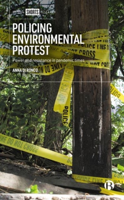 Policing Environmental Protest - Power and Resistance in Pandemic Times