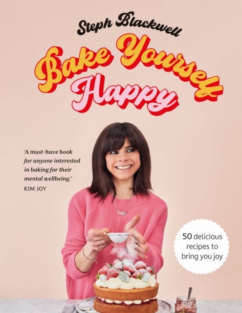 Bake Yourself Happy - 50 recipes to bring you joy