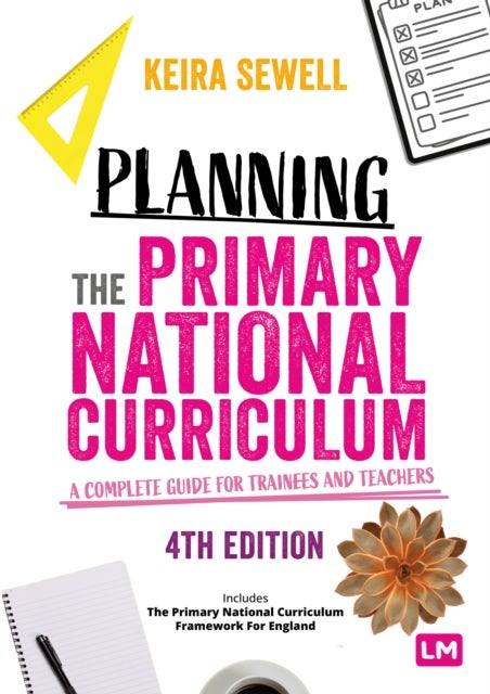 Planning the Primary National Curriculum - A complete guide for trainees and teachers