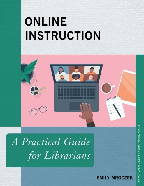 Online Instruction - A Practical Guide for Librarians