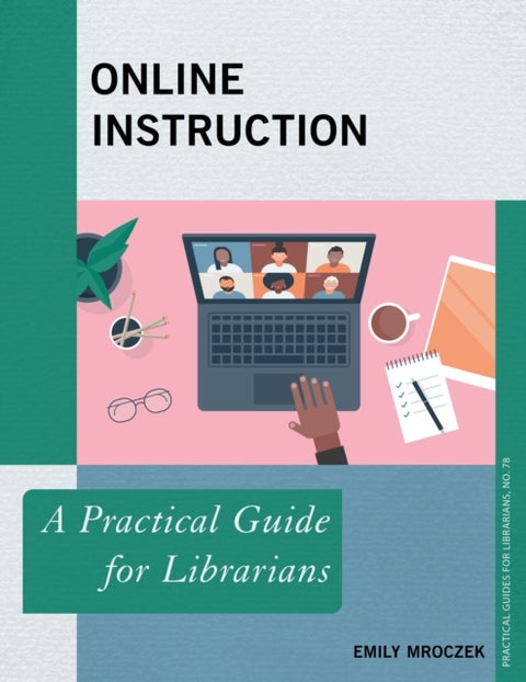 Online Instruction - A Practical Guide for Librarians