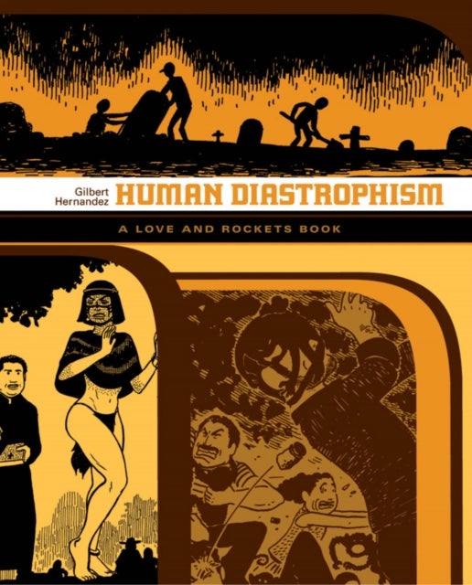 Love and Rockets: Human Diastrophism - The Second Volume of Palomar Stories from Love & Rockets