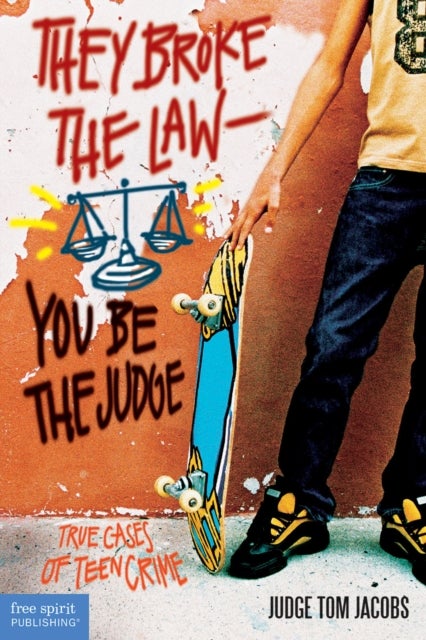 They Broke the Law—You Be the Judge - True Cases of Teen Crime