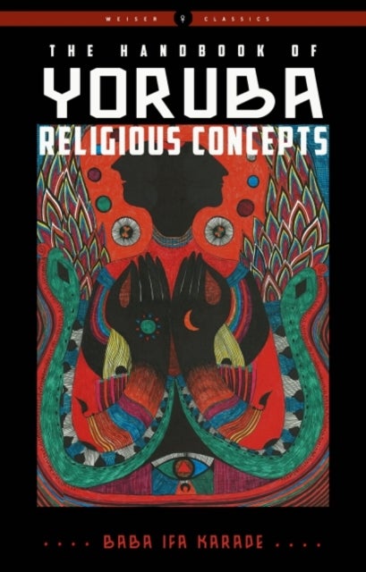 The Handbook of Yoruba Religious Concepts - Weiser Classics