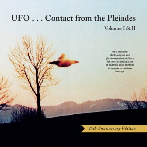 Ufo...Contact from the Pleiades - Volumes I & II, 45th Anniversary Edition - The Amazing Photo-Events and Photo-Experiences from the Most Startling Case of Ongoing Alien Contact to Appear in Modern History