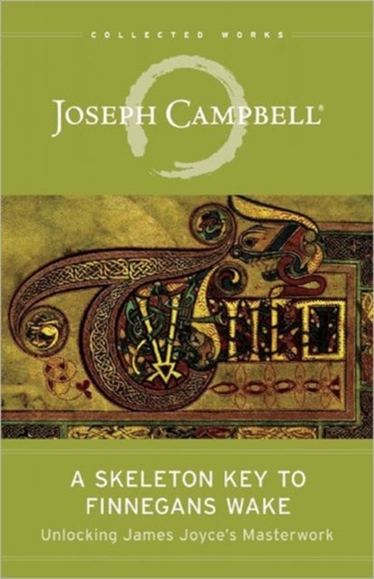 The Skeleton Key to Finnegans Wake - Unlocking James Joyce's Masterwork