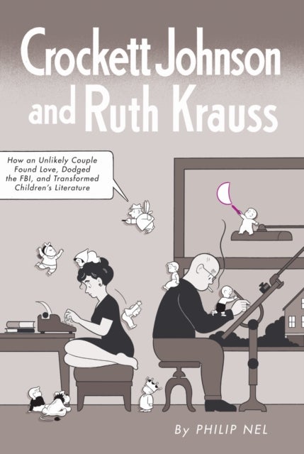 Crockett Johnson and Ruth Krauss - How an Unlikely Couple Found Love, Dodged the FBI, and Transformed Children's Literature