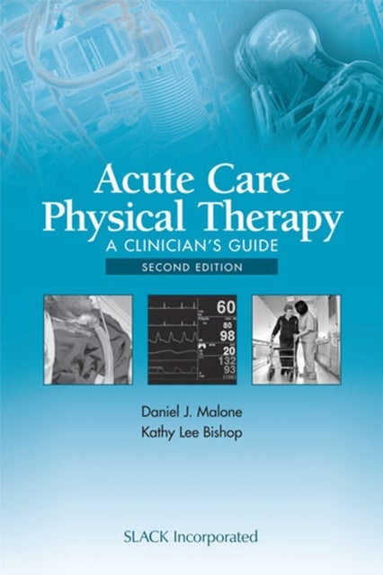 Acute Care Physical Therapy - A Clinician’s Guide