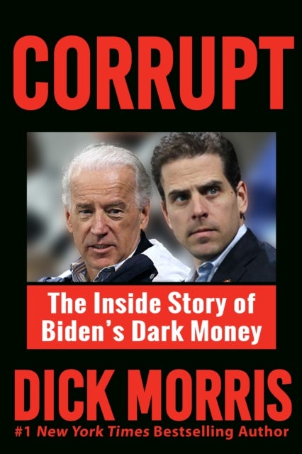 CORRUPT - The Biden Family's Dark Money, with a Foreword by Peter Navarro