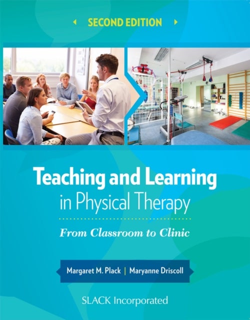 Teaching and Learning in Physical Therapy - From Classroom to Clinic