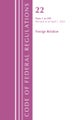Code of Federal Regulations, Title 22 Foreign Relations 1 - 299, 2022