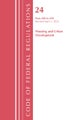 Code of Federal Regulations, Title 24 Housing and Urban Development 500 - 699, 2024