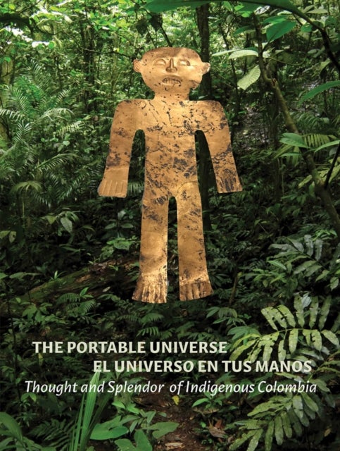 The Portable Universe/El Universo en tus Manos - Thought and Splendor of Indigenous Colombia