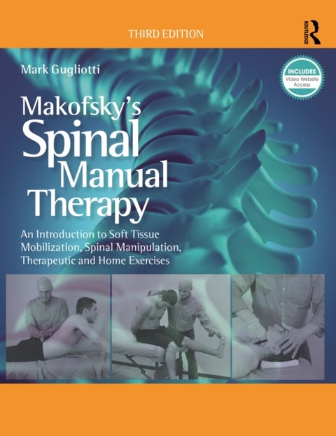 Makofsky’s Spinal Manual Therapy - An Introduction to Soft Tissue Mobilization, Spinal Manipulation, Therapeutic and Home Exercises