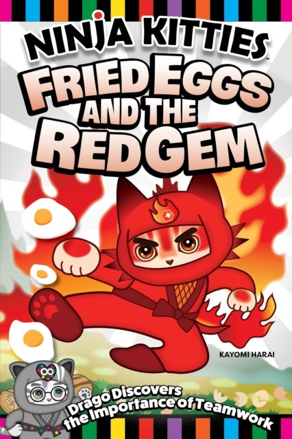 Ninja Kitties Fried Eggs and the Red Gem - Drago Discovers the Importance of Teamwork
