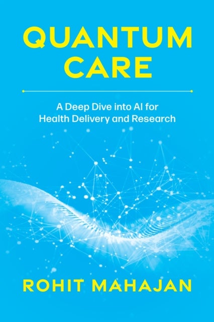 Quantum Care - A Deep Dive into AI for Health Delivery and Research