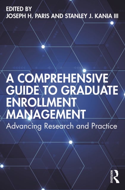 A Comprehensive Guide to Graduate Enrollment Management - Advancing Research and Practice