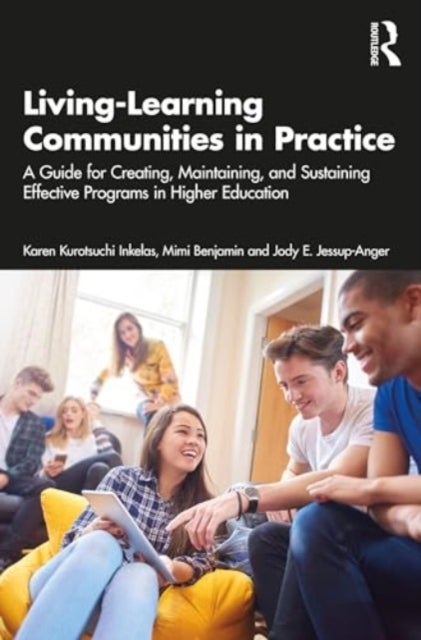Living-Learning Communities in Practice - A Guide for Creating, Maintaining, and Sustaining Effective Programs in Higher Education