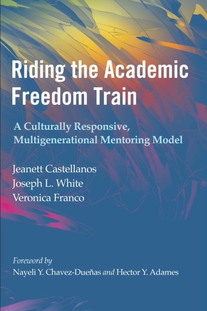 Riding the Academic Freedom Train - A Culturally Responsive, Multigenerational Mentoring Model