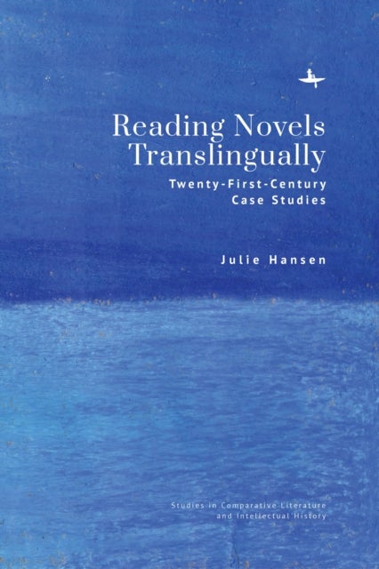Reading Novels Translingually - Twenty-First-Century Case Studies
