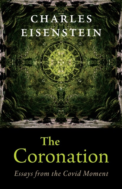 The Coronation - Essays from the Covid Moment
