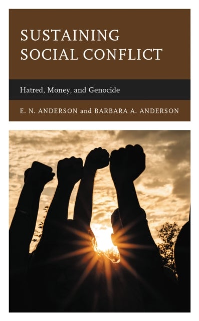 Sustaining Social Conflict - Hatred, Money, and Genocide