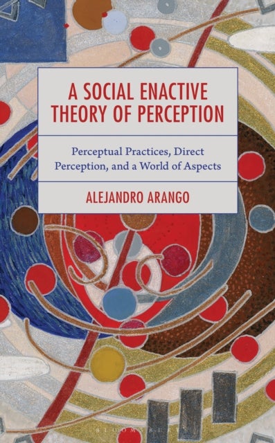A Social Enactive Theory of Perception - Perceptual Practices, Direct Perception, and a World of Aspects