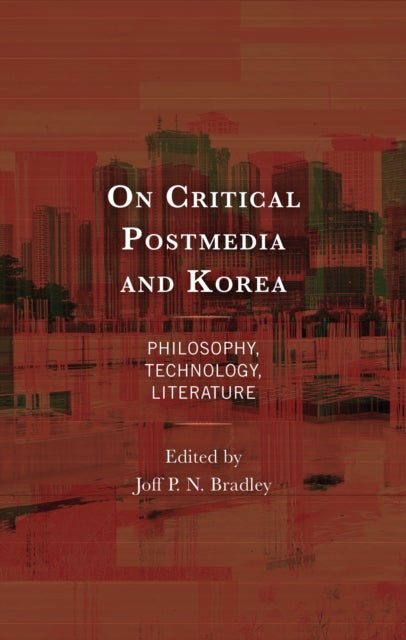 On Critical Postmedia and Korea - Philosophy, Technology, Literature