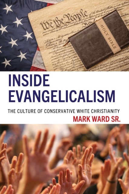 Inside Evangelicalism - The Culture of Conservative White Christianity