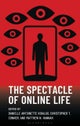 The Spectacle of Online Life