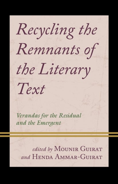Recycling the Remnants of the Literary Text - Verandas for the Residual and the Emergent