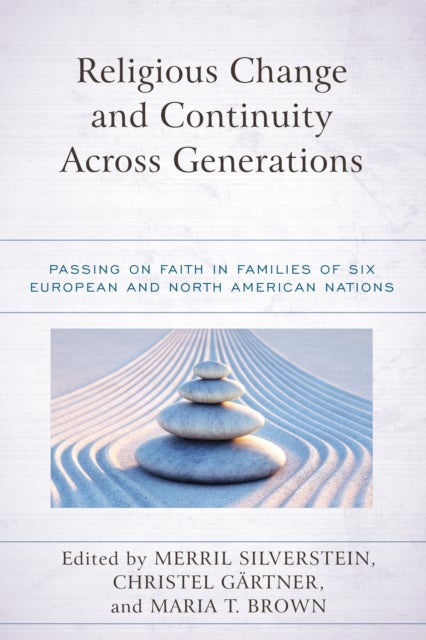 Religious Change and Continuity Across Generations - Passing on Faith in Families of Six European and North American Nations
