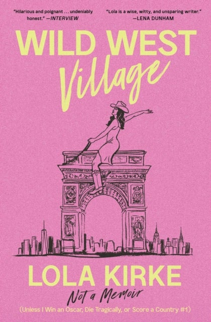 Wild West Village - Not a Memoir (Unless I Win an Oscar, Die Tragically, or Score a Country #1)