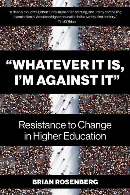 Whatever It Is, I'm Against It - Resistance to Change in Higher Education