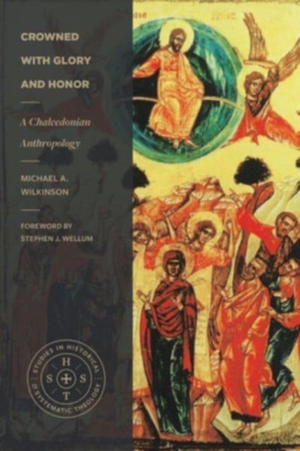 Crowned with Glory and Honor - A Chalcedonian Anthropology