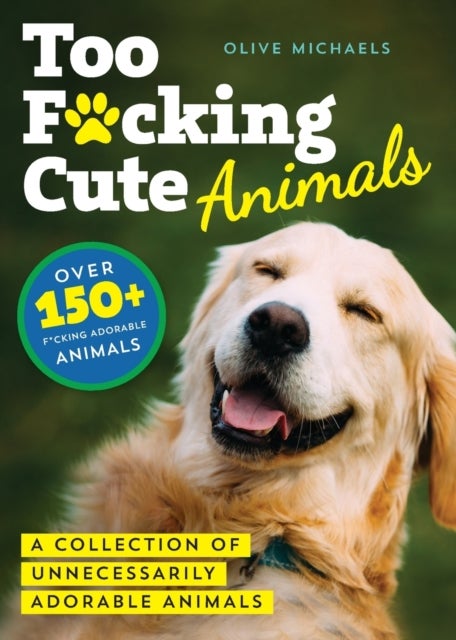Too F*cking Cute - A Collection of Unnecessarily Adorable Animals