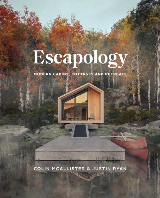Escapology - Modern Cabins, Cottages and Retreats