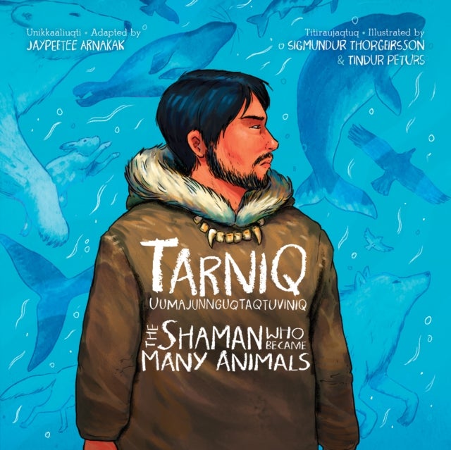 The Shaman Who Became Many Animals - Bilingual English / Inuktitut Edition