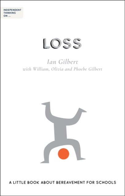 Independent Thinking on Loss - A little book about bereavement for schools