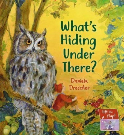 What's Hiding Under There? - A Magical Lift-the-Flap Book