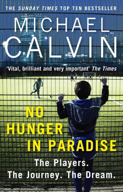 No Hunger In Paradise - The Players. The Journey. The Dream