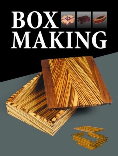 Box Making: 25 Projects for Storage and Display - 25 Projects for Storage and Display