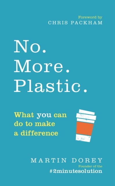No. More. Plastic. - What you can do to make a difference – the #2minutesolution