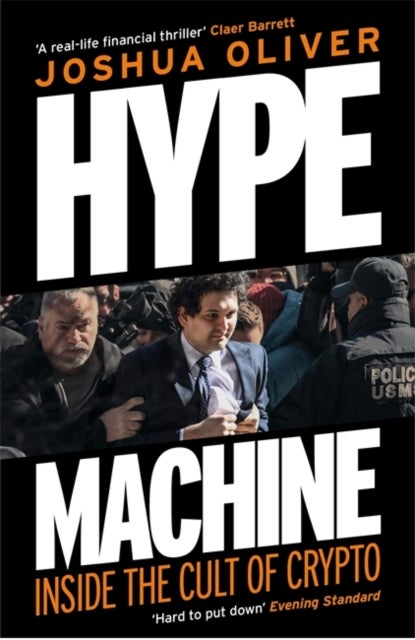 Hype Machine: Inside the Cult of Crypto - 'Hard to put down' EVENING STANDARD