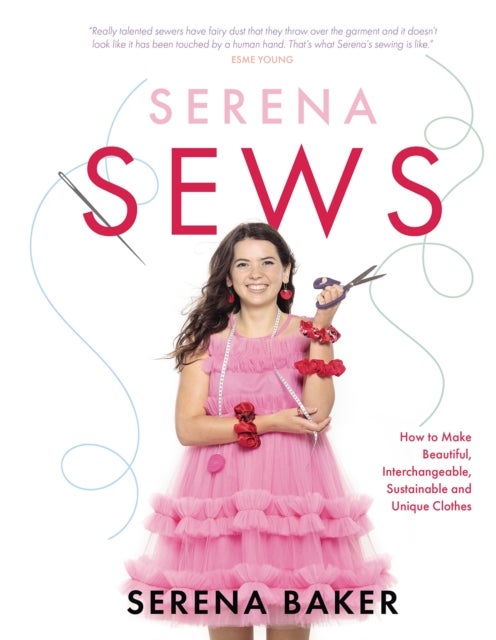 Serena Sews - How to Make Beautiful, Interchangeable, Sustainable and Unique Clothes