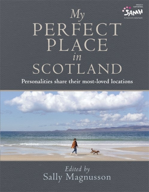 My Perfect Place in Scotland - Personalities share their most-loved locations