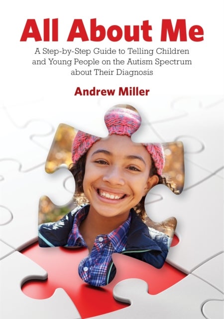 All About Me - A Step-by-Step Guide to Telling Children and Young People on the Autism Spectrum about Their Diagnosis