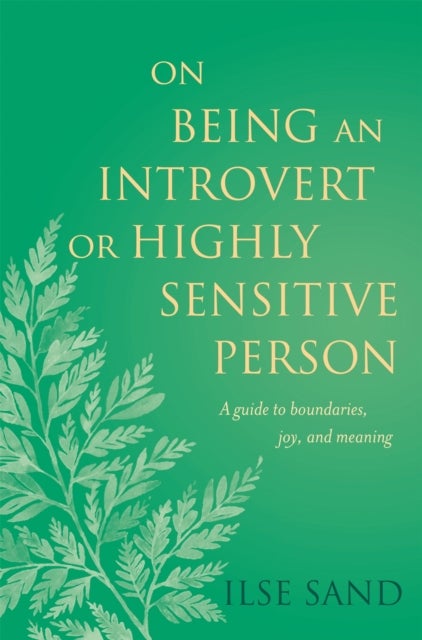 On Being an Introvert or Highly Sensitive Person - A guide to boundaries, joy, and meaning